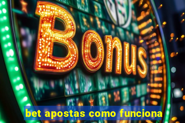 bet apostas como funciona